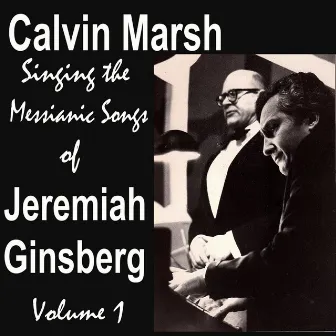 Calvin Marsh Singing the Messianic Songs of Jeremiah Ginsberg, Vol. 1 by Calvin Marsh