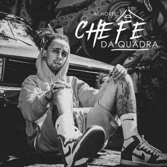 Chefe da Quadra by M.Norte MC