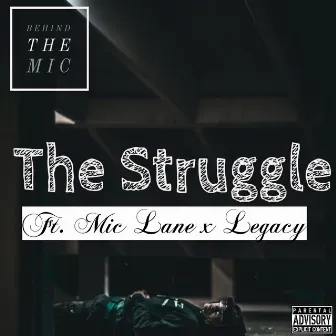 The Struggle (feat. Mic Lane & Legacy) by Behind the Mic