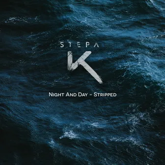 Night and Day - Stripped by Stepa K