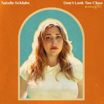 Don't Look Too Close (Acoustic) by Natalie Schlabs