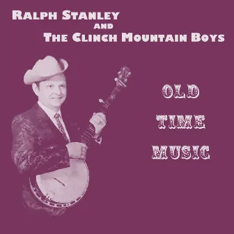 Old Time Music by Ralph Stanley & The Clinch Mountain Boys