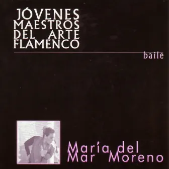 Jóvenes Maestros Del Arte Flamenco: Baile María Del Mar Moreno by Luis Moneo