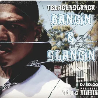 Bangin' & Slangin' by TB DaGunSlanga