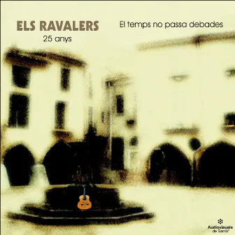 El Temps No Passa Debades. 25 Anys by Els Ravalers