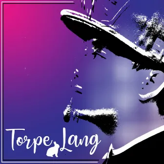 Torpe Lang by Ezro