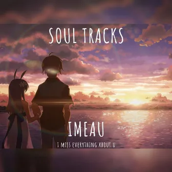 IMEAU: I Miss Everything About U by Soul Tracks