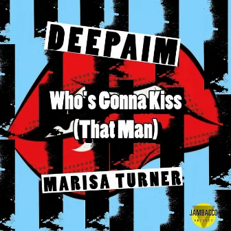 Who's Gonna Kiss That Man by Deepaim