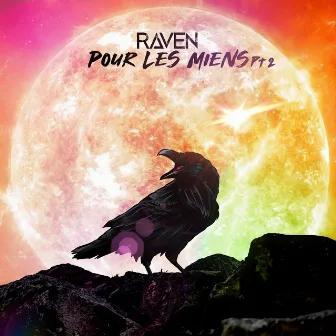 Pour les miens, Pt 2 by Raven