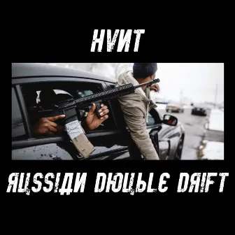 RUSSIAN DOUBLE DRIFT by HVNT