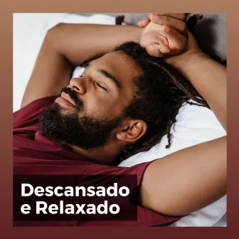 Descansado e Relaxado by Relaxantes Natureza Zona