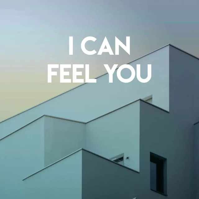 I Can Feel You