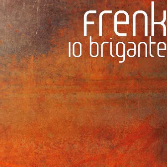 Io brigante by Frenk