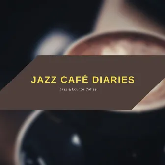 Jazz Café Diaries: Storytelling Through Smooth Melodies by Jazz & Lounge Caffee