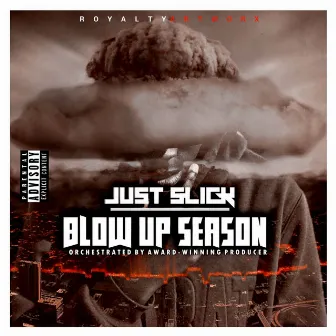 Blow Up Season by Just Slick