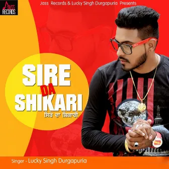 Sire Da Shikari by Lucky Singh Durgapuria