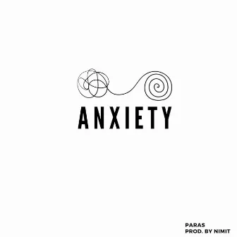 ANXIETY by PARAS