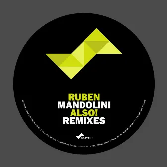 Also! Remixes by Ruben Mandolini