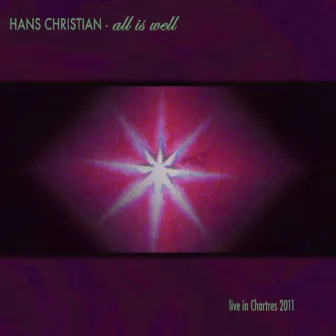 All Is Well (Live in Chartres 2011) by Hans Christian