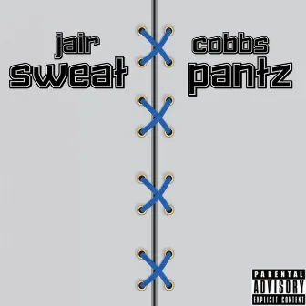 Sweat Pantz by Jair Cobbs