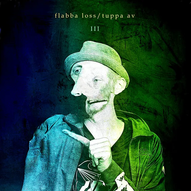 Flabba Loss/Tuppa Av III