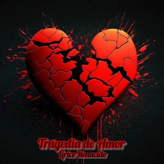 Tragedia de Amor by Lírico Renacido