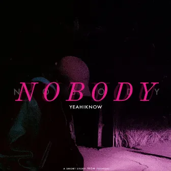 Nobody by Yeahiknow