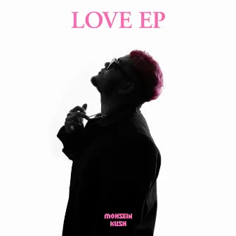 LOVE - EP by Mohsein Kush