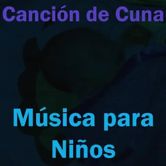 Canción de Cuna by Música para Niños