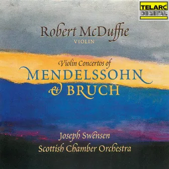 Violin Concertos of Mendelssohn & Bruch by Robert McDuffie