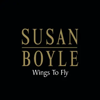 Wings to Fly by Susan Boyle