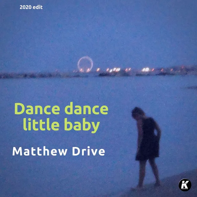 Dance dance little baby (2020 re-edit)