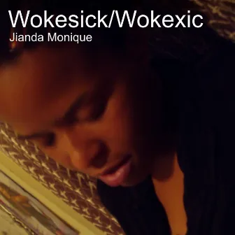 Wokesick/Wokexic by Jianda Monique