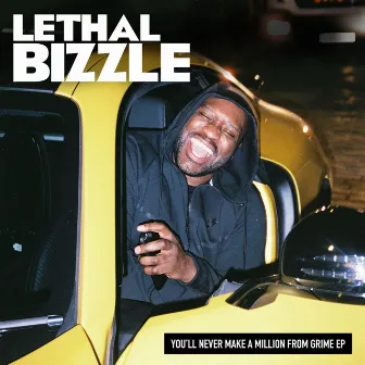 You'll Never Make a Million from Grime EP by Lethal Bizzle