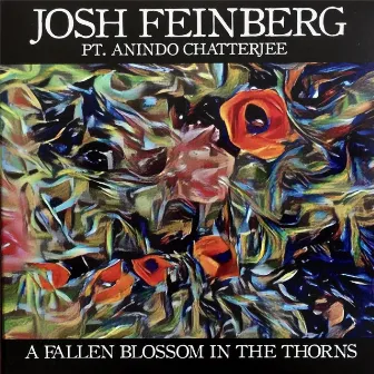 A Fallen Blossom in the Thorns by Josh Feinberg