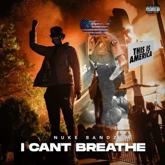 I Can't Breathe by Nuke Bandz