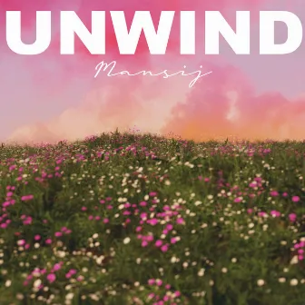 Unwind by Mansij