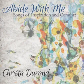 Abide With Me by Christa Durand