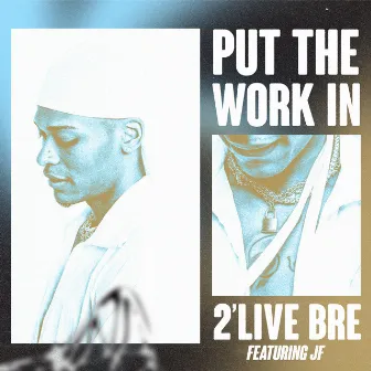 Put The Work In (feat. JF) by 2'Live Bre