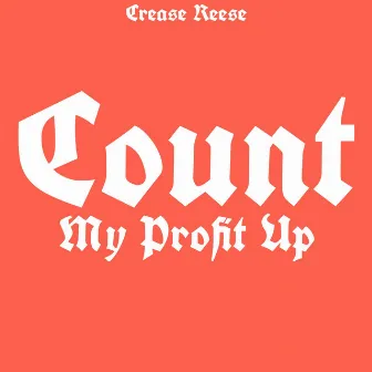 Count My Profit Up by Crease Reese