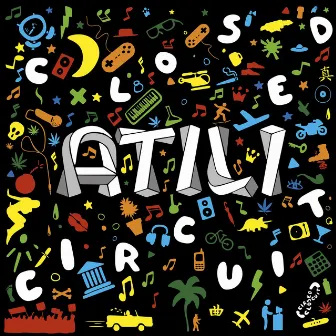 Closed Circuit by Atili