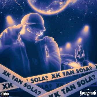 XK TAN SOLA? by YOUNG MAD