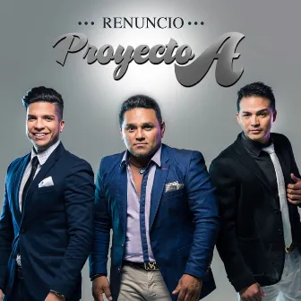 Renuncio by Proyecto A