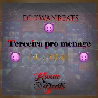 Terceira pro Menage by DJ Kwanbeats