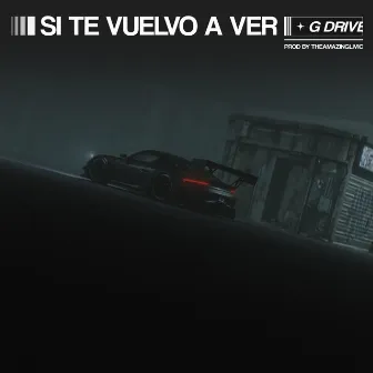 Si te vuelvo a ver by G DRIVE