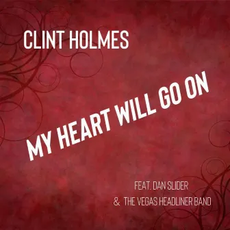 My Heart Will Go On by Clint Holmes