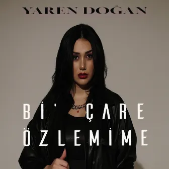 Bi Çare Özlemime by Yaren Doğan