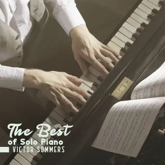 The Best of Solo Piano: Instrumental Relaxing Piano Jazz, Background for Calm Evening, Piano Ambience by Victor Sommers