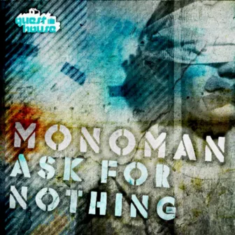 Ask For Nothing by Monoman