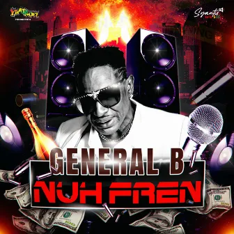 Nuh Fren by General B